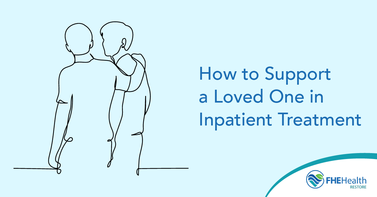 Loved Ones and Inpatient Treatment