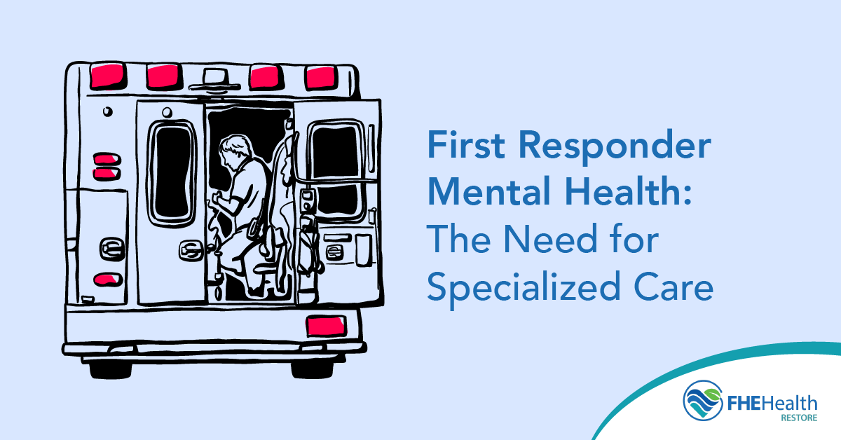 The specialized needs of First Responder Mental Helath