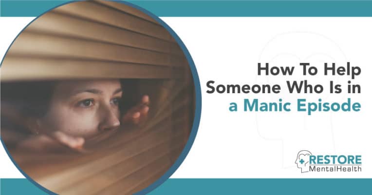 how-to-help-someone-who-is-in-a-manic-episode-restore-mental-health