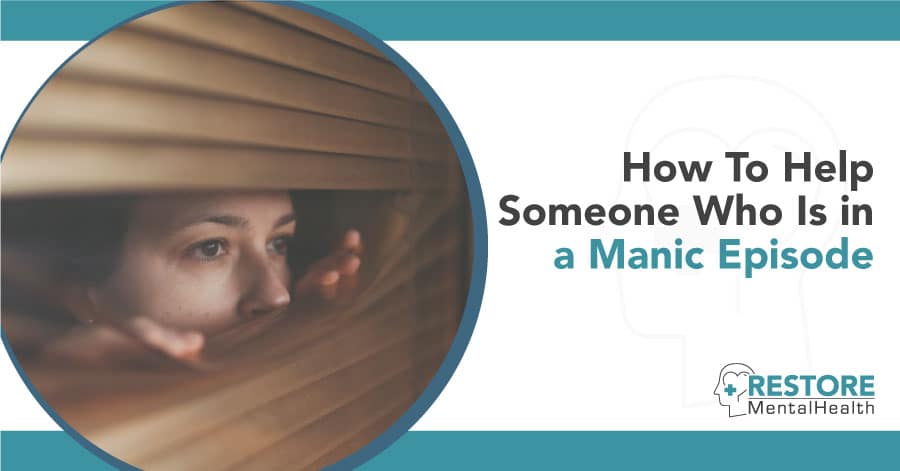 How to help someone who is a manic episode