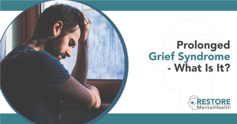 Prolonged Grief Syndrome - What Is It? - Restore Mental Health ...