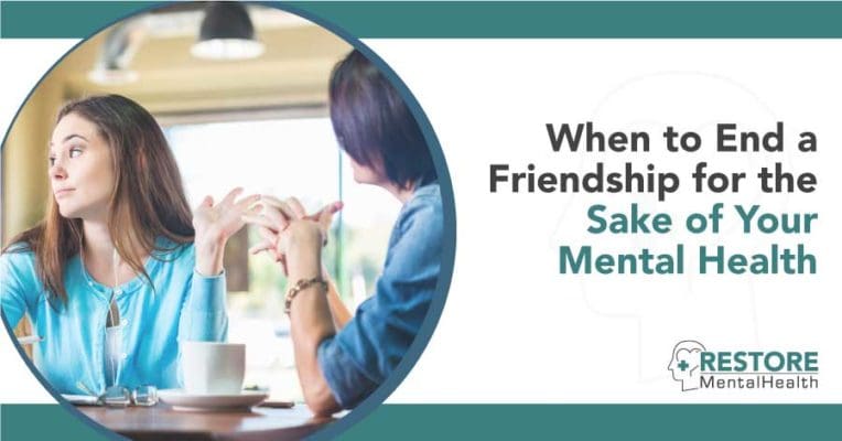 When to End a Friendship for the Sake of Your Mental Health - Restore ...