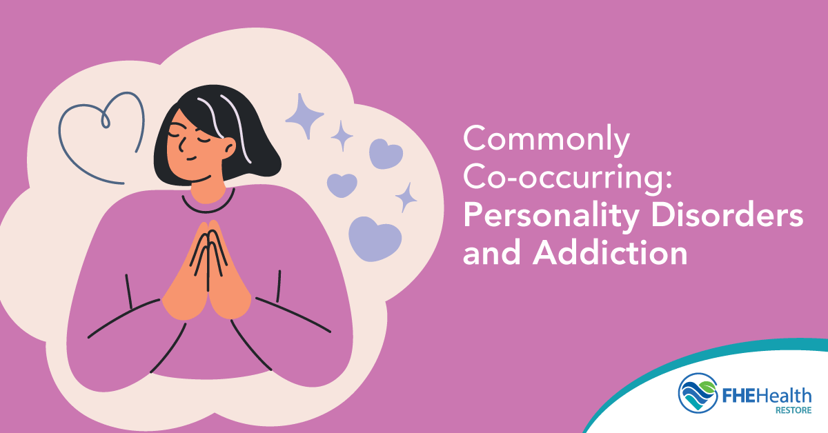 Commonly Co-occurring - Personality Disorders and Addiction